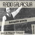 Radio Galaksija #156: Antropički princip (dr Milan M. Ćirković) [20-09-2022]