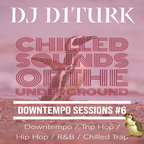 Downtempo Sessions #6 - Chilled Sounds of the Underground