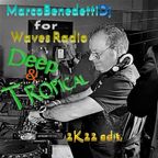 Marco Benedetti Dj for Waves Radio - Deep & Tropical #36