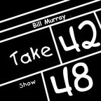 Take 42 #48 - Bill Murray