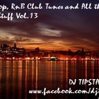 Hip-Hop, RnB Club Tunes and All That Good Stuff  Vol.13