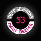 Deep Sessions Radioshow | Episode 53 | by Iman Deeper