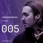 Lowdown Radio 005