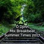 Ô Djinn - Mix Breakbeat - Summer Times 2017