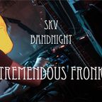 SKV Bandnight - Tremendous Fronk