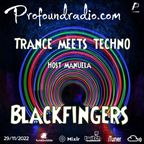 BLACKFINGERS ON TRANCE MEETS TECHNO 29/11/22 @PROFOUND RADIO