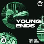 Young Ends: Voices from the 67 Centre