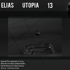 Elias Presents U T O P I A // Recorded Live at Ibiza Global Radio // Rave 13_1 // February 2015