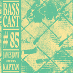BASSCAST #85 by James Joint meets Kaptan