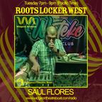 Roots Locker West: August 8th w/ Saul Flores