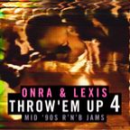 Onra & Lexis - Throw'Em Up 4