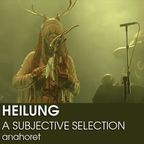 Heilung, a Subjective Selection