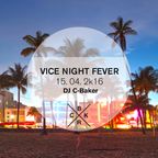 Vice Night Fever 15.04.16 by DJ C-BAKER