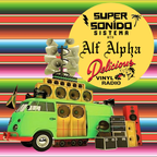 Super Sonido Sistema Radio with Alf Alpha  - July 16, 2020 - Delicious Vinyl Radio