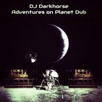 DJ Darkhorse - Adventures on Planet Dub