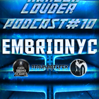 Embrionyc - HARDER & LOUDER PODCAST #10