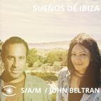 Sueños de Ibiza by S/A/M - Guest mix and Q&A with John Beltran #48 Feb 2024
