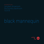 Black Mannequin - Cerulean Showroom 1 [12.01.19]