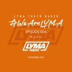 LYMA Tokyo Radio Episode 004