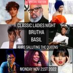 CLASSIC LADIES NIGHT WITH BRUTHA BASIL 4HRS SALUTING THE QUEENS - MONDAY NOVEMBER 21ST 2022