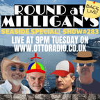 Round At Milligan's - Show 283 - 23rd August 2022 - SEASIDE SPECIAL