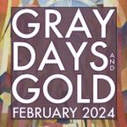 Gray Days and Gold — February 2024