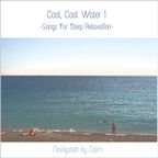 Mix CD Archive Series - Cool, Cool Water ~ Songs for Deep Relaxation 2009