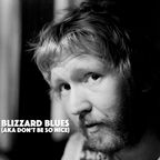 Blizzard Blues (aka Don't Be So Nice)