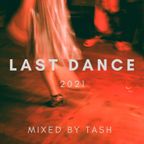 Last Dance 2021 - mixed by Tash