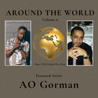 Around The World Volume 6: Featured Artist AO Gorman (Rap | Old Schoool Hip Hop)