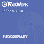 Footwork Ent. Presents - In The Mix 008 w/ JUGG3RNAUT