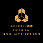 Melodic Fusion episode 144: special guest Laatbloeier
