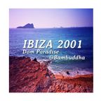 Ibiza 2001 ~ Dom Paradise @ Bambuddha