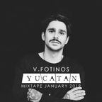 YUCATAN / MIXTAPE JAN 2019 / V.FOTINOS