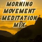 Morning Movement Meditation Mix #1