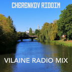LE VILAIN GUEST MIX #9 : CHERENKOV RIDDIM