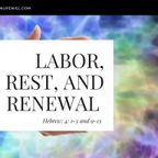 0034 Labor, Rest and Renewal