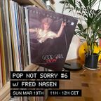 Pop Not Sorry #6 w/ Fred Nasen at We Are Various | 19-03-23