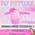 Minimal House Sessions #9 Pt1 - Chilled Sounds of the Underground