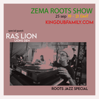 Zema Roots Show / special guest Ras Lion (LionsDen) Roots Jazz Special