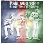Splinters present: Paul Weller "Slow Time Mondays"