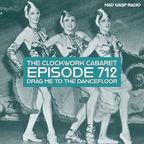 The Clockwork Cabaret: Drag Me to the Dancefloor (Episode 712)