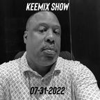 Keemix Show 07-31-2022