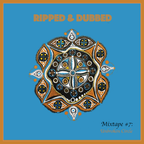 RIPPED & DUBBED mixtape #7: Unbroken Circle
