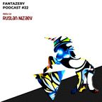 FANTAZERY PODCAST #22 mixed by Ruslan Nizaev