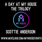 A Day At My House The Trilogy - Scottie Anderson
