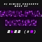 DJ Rimiks - Best of Soulful House 2K22 (#9)