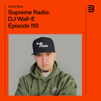 Supreme Radio EP 110 - DJ Wall-E