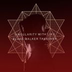 Singularity With Liku Featuring Blake Walker - EP40