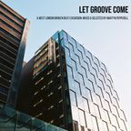 LET GROOVE COME: A WEST LONDON BROKEN BEAT EXCURSION